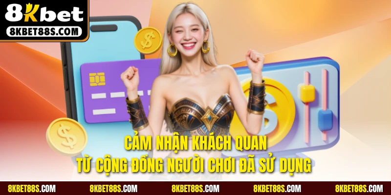 Cảm nhận khách quan từ cộng đồng người chơi đã sử dụng 
