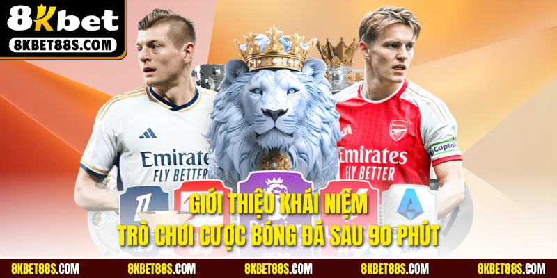 Giới thiệu khái niệm trò chơi cược bóng đá sau 90 phút
