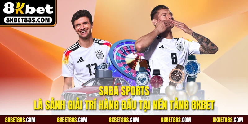SABA sports là sảnh giải trí hàng đầu tại nền tảng 8KBET